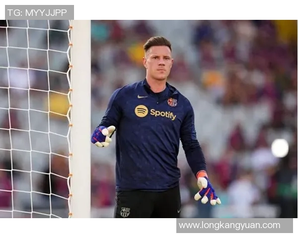 特尔施特根：从青涩门将到世界顶级守护者的辉煌历程与成就